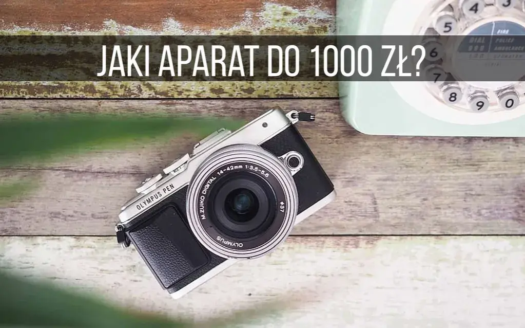 Najlepsze aparaty do 1000 zł - wybierz idealny model dla siebie